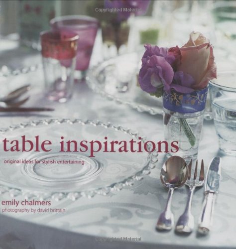 Table Inspirations: Originals Ideas for Stylish Entertaining Hobbies & Crafts