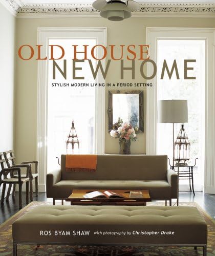 Old House New Home: Stylish Modern Living in a Perior Setting book
