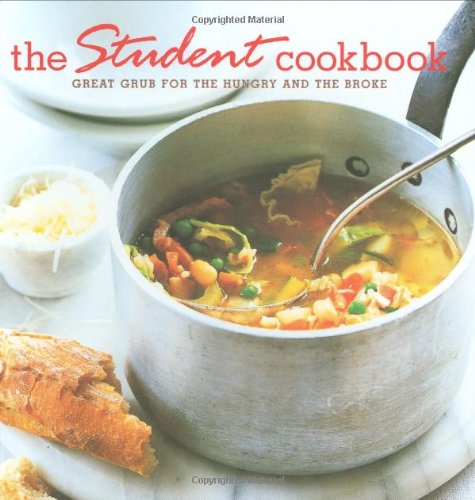 The Student Cookbook: Great Grub for the Hungry and the Broke Leisure, Home & Garden