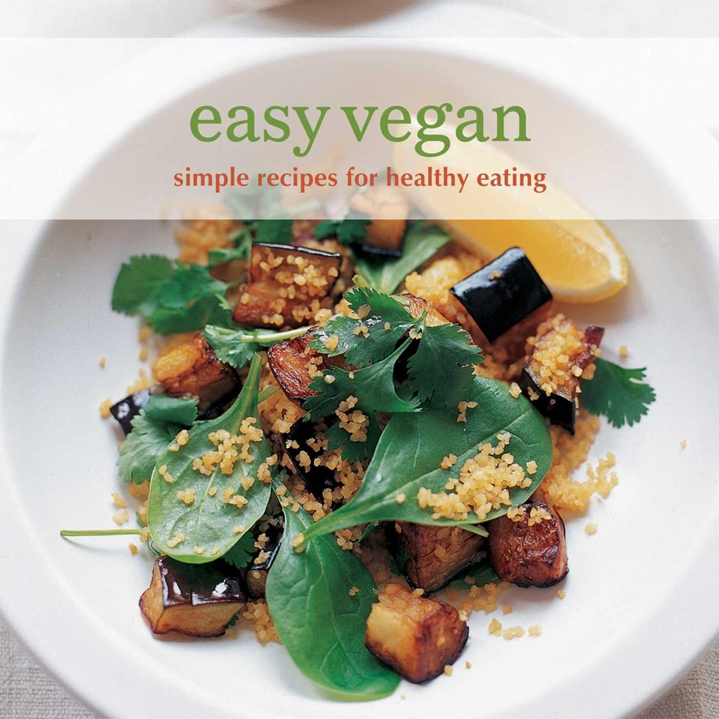 Easy Vegan: Simple Recipes for Healthy Eating Leisure, Home & Garden