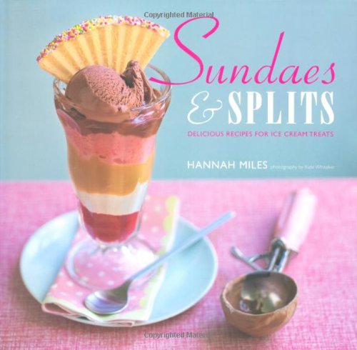 Sundaes and Splits: Delicious Recipes for Ice Cream Treats Leisure, Home & Garden