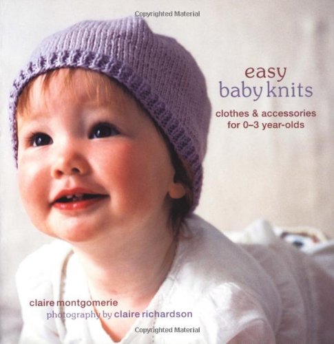 Easy Baby Knits: Clothes and Accessories for 0-3 Year-olds book
