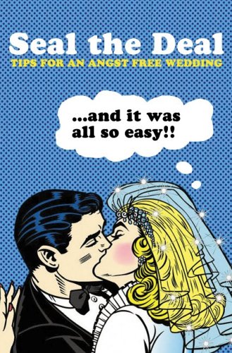 Seal the Deal: Tips for an Angst Free Wedding Learning & Reference