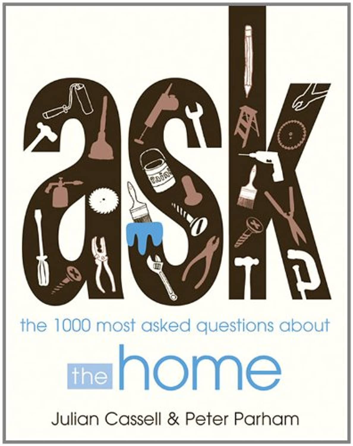 Ask: The 1000 Most Asked Questions About the Home Hobbies & Crafts