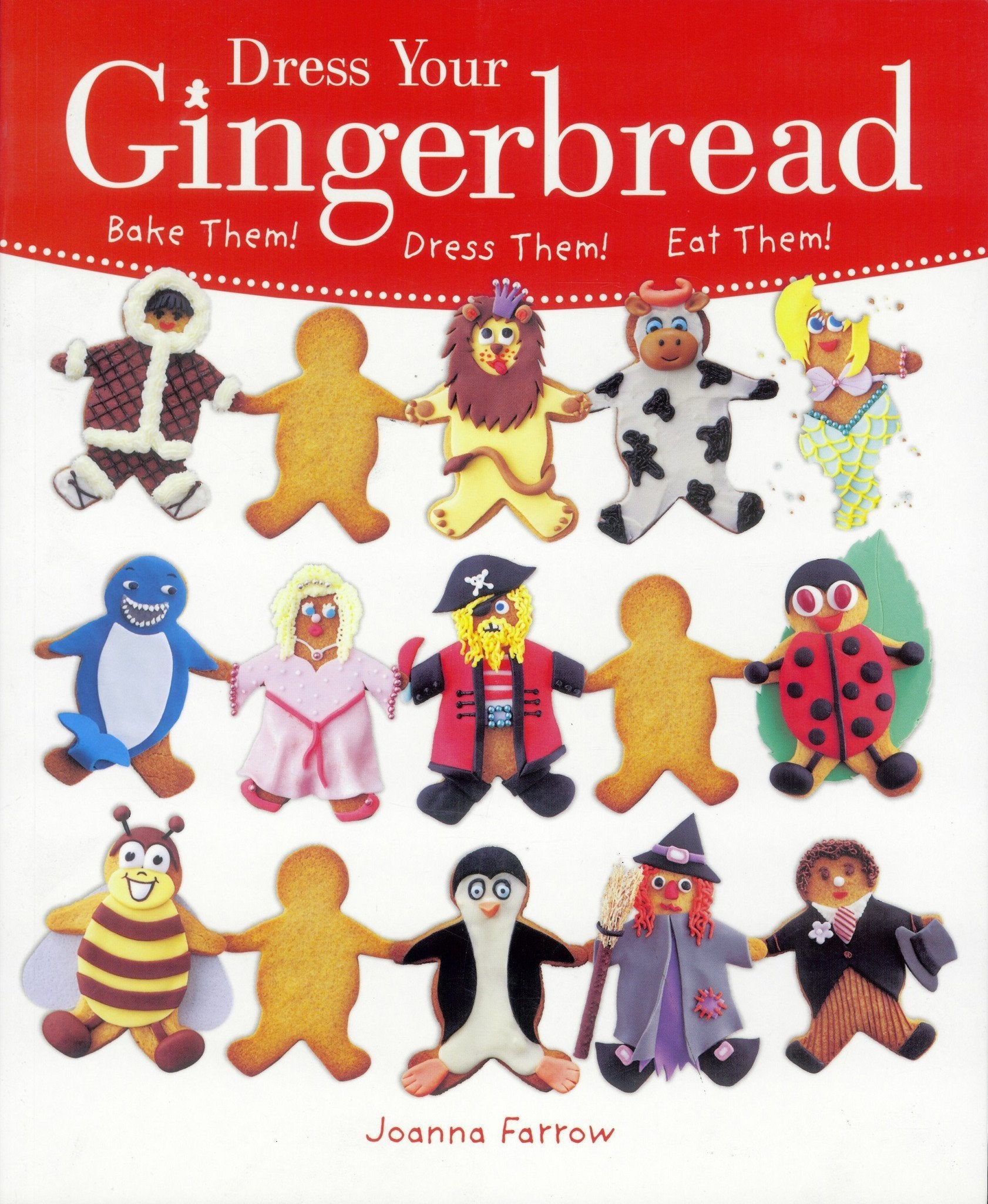 Dress Your Gingerbread: Bake Them! Dress Them! Eat Them! Leisure, Home & Garden