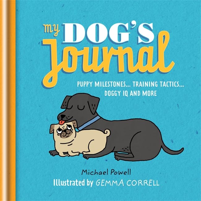 My Dog's Journal: Puppy Milestones, Training Tactics, Doggy IQ and More Lifestyle