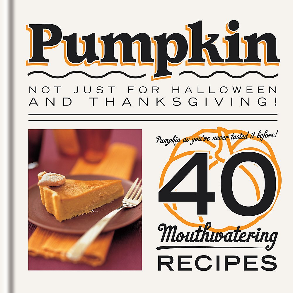 Pumpkin: Not Just for Halloween and Thanksgiving! Leisure, Home & Garden
