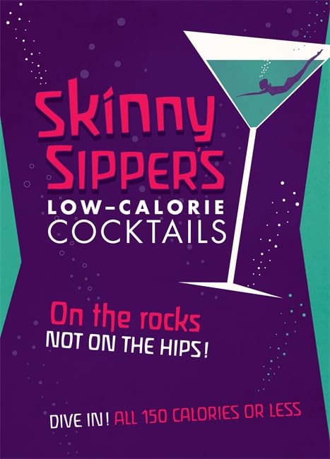 Skinny Sipper's: Low-Calories Cocktails Leisure, Home & Garden