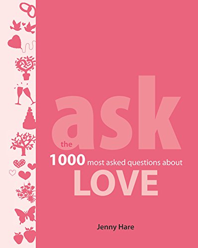 Ask: Love: The 1000 Most-Asked Questions About Love Partnership & Love