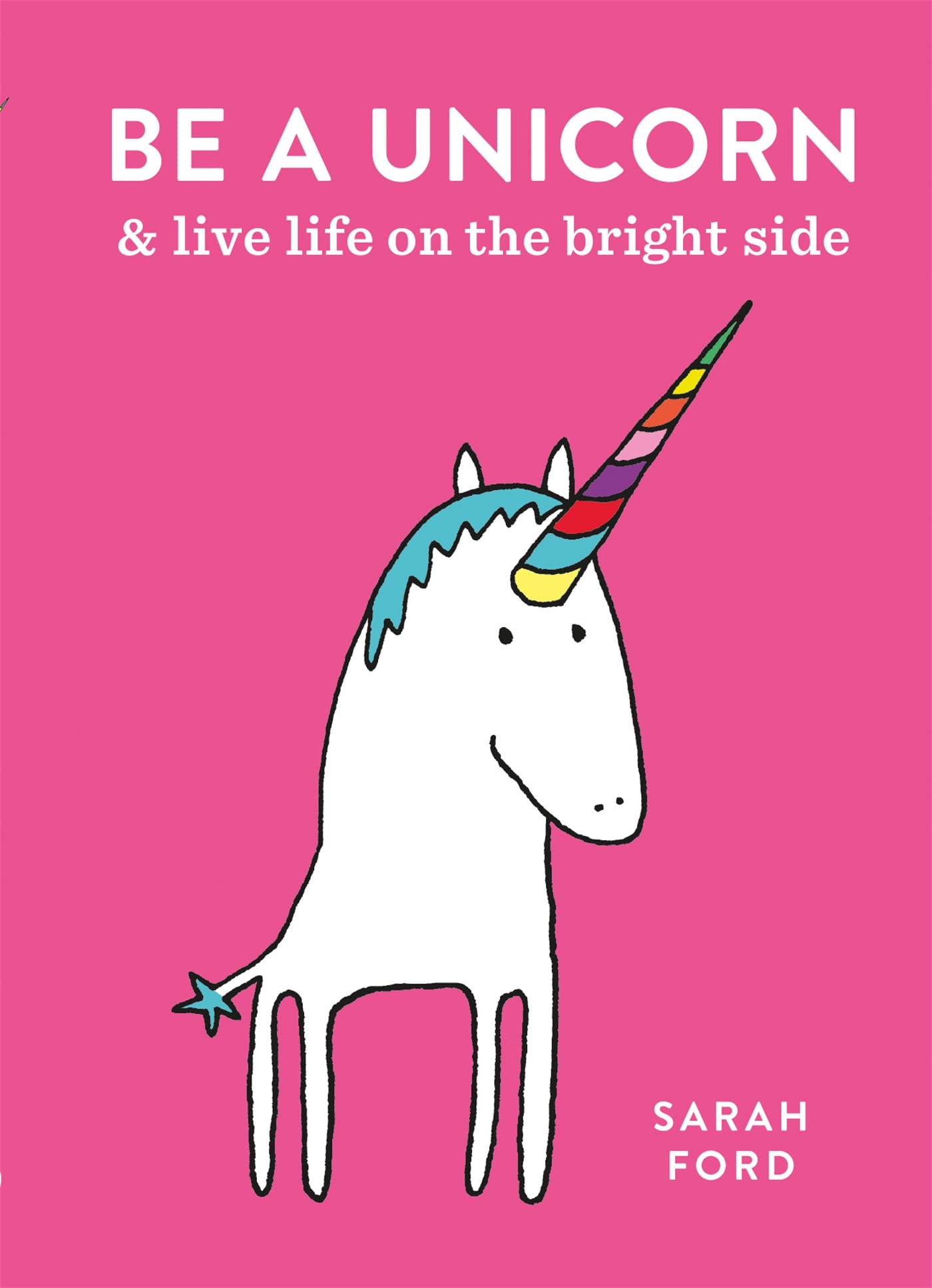 Be a Unicorn: and Live Life on the Bright Side Social Sciences