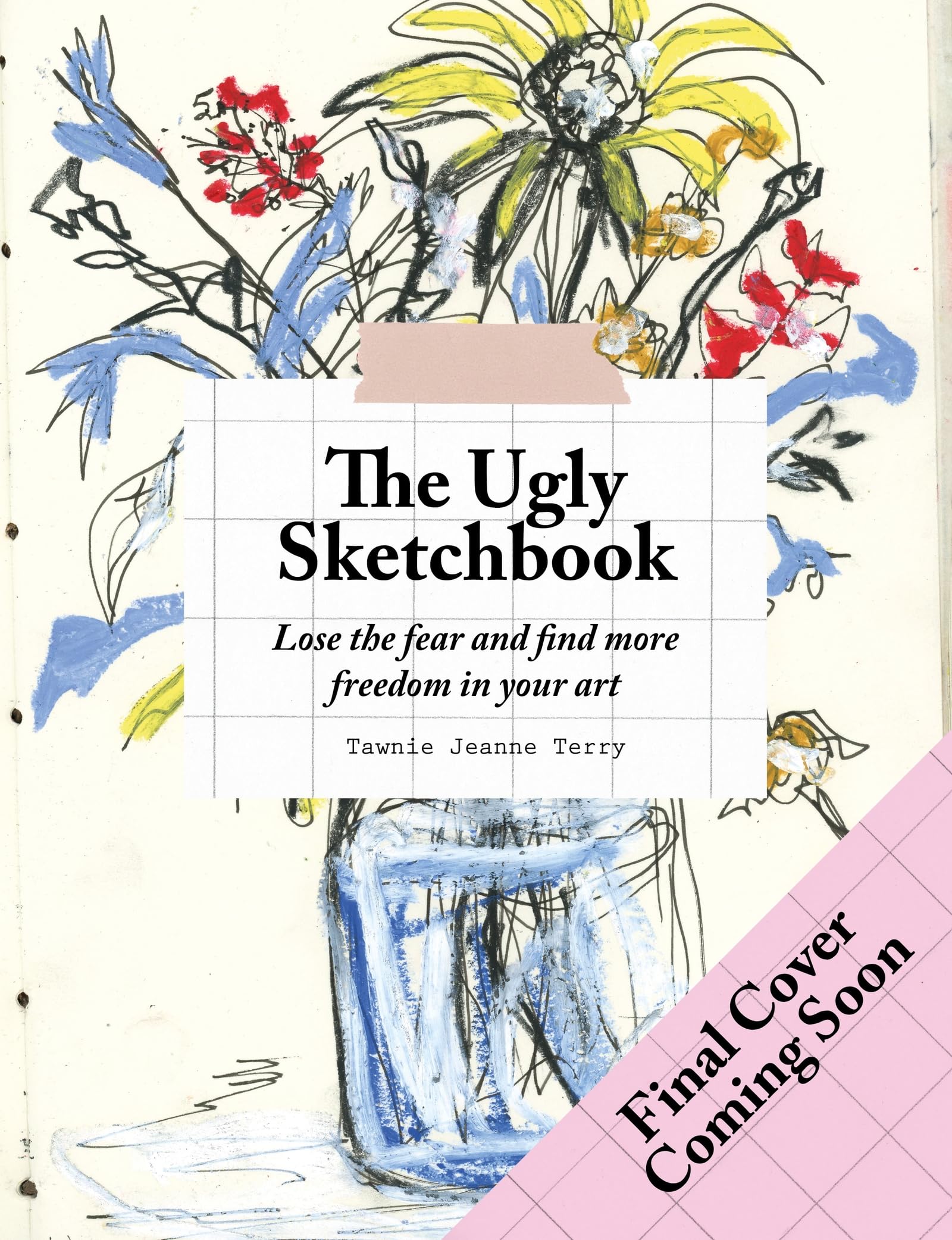The Ugly Sketchbook: Lose the fear and find more freedom in your art Arts & Music