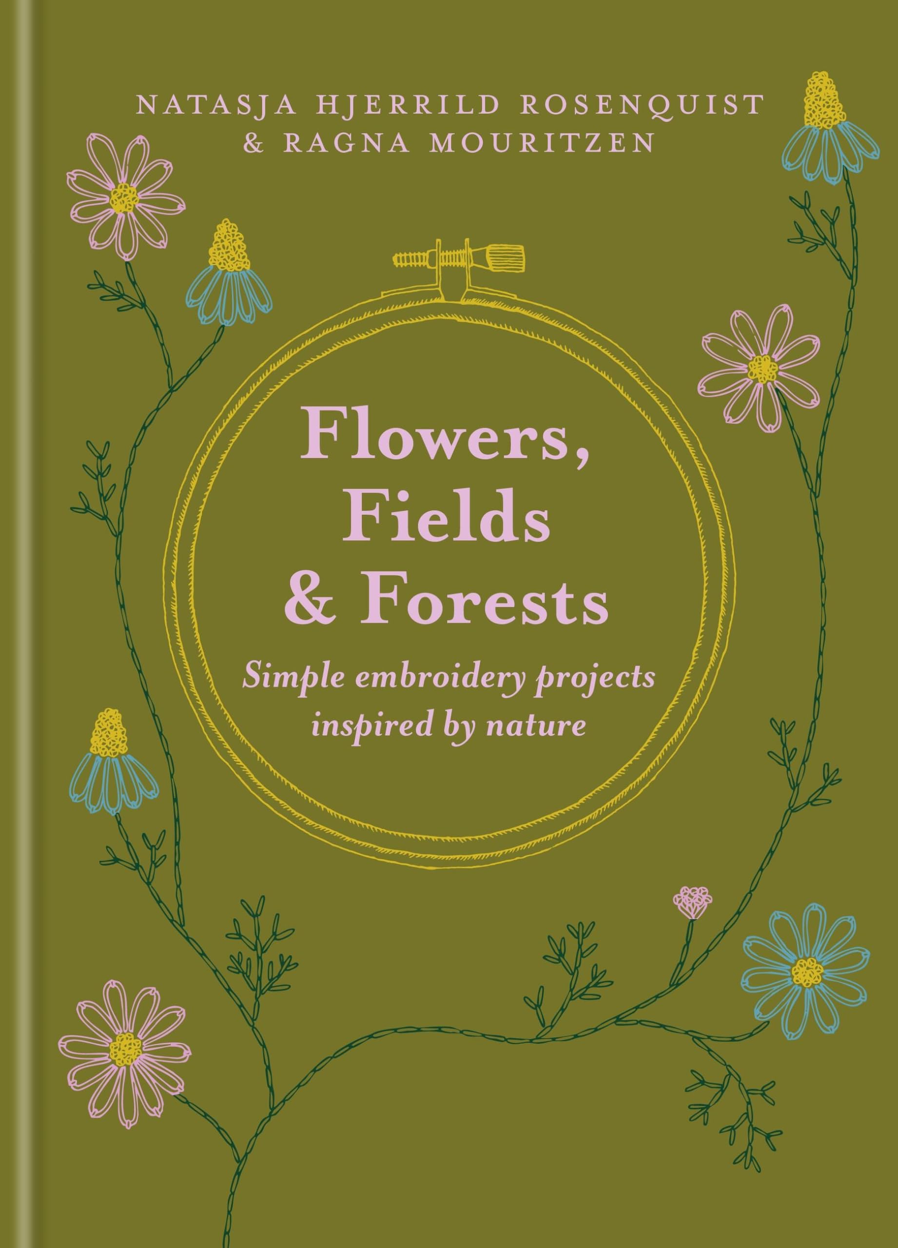 Flowers, Fields and Forests: Simple Embroidery Projects Inspired by Nature Mathematics