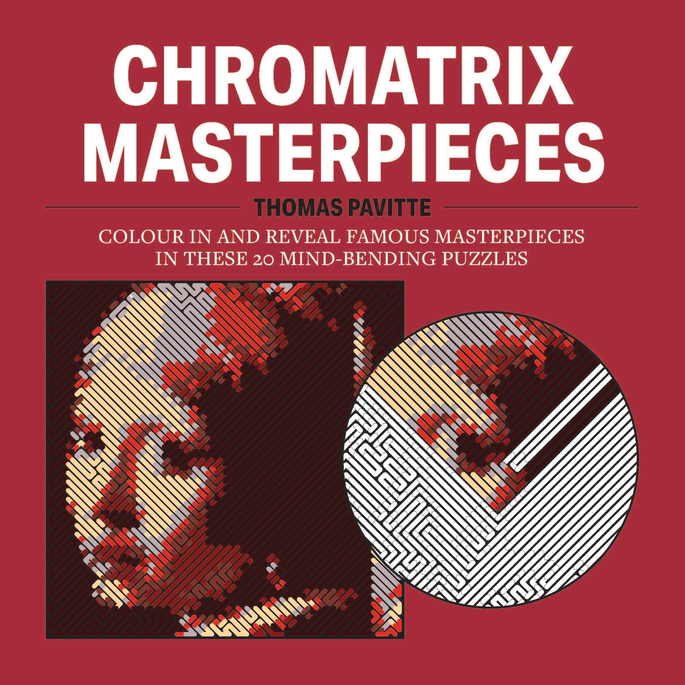 Chromatrix Masterpieces: Colour in and reveal famous masterpieces in these 20 mind-bending puzzles Arts & Music