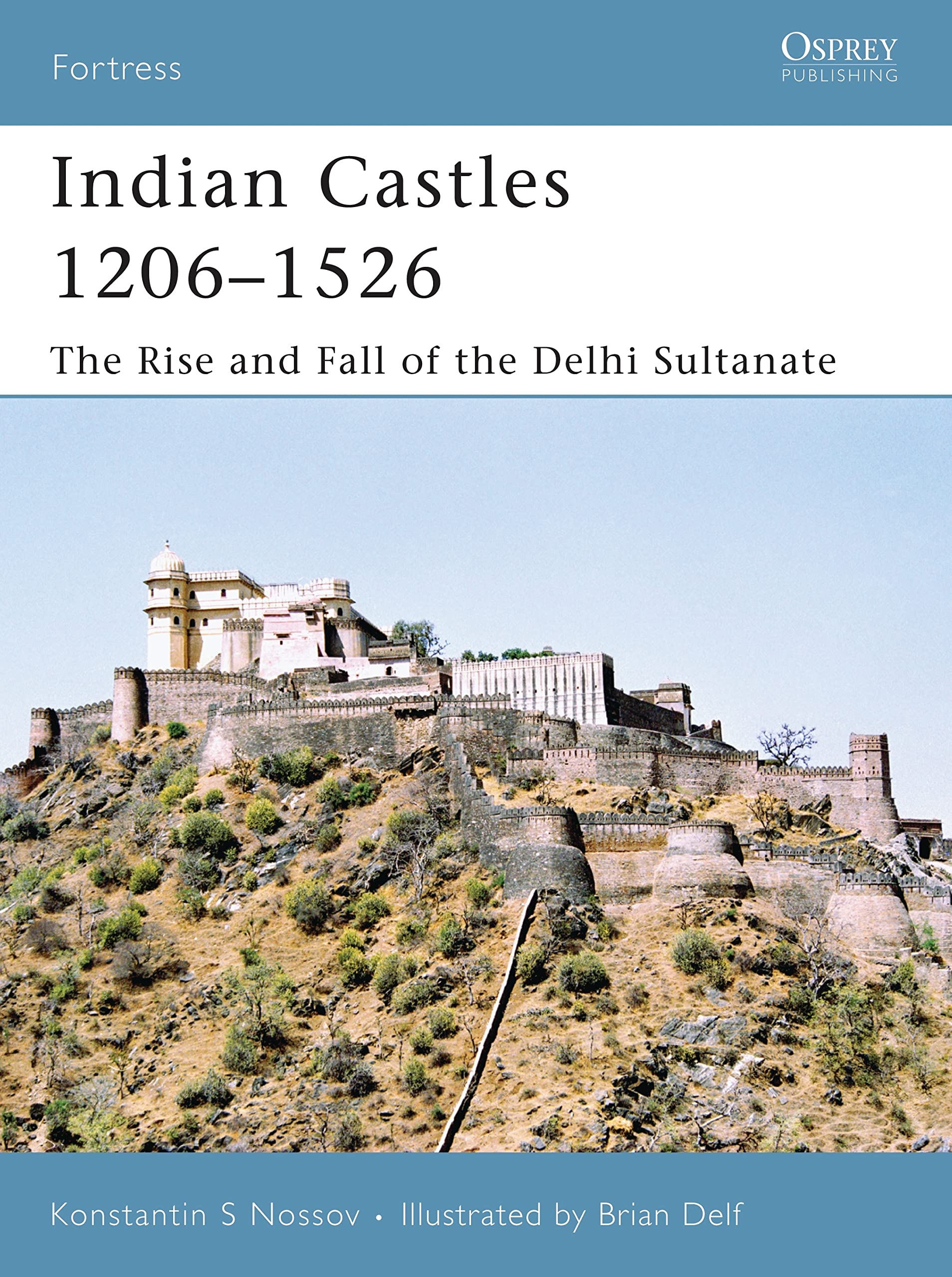 Indian Castles 1206-1526: The Rise and Fall of the Delhi Sultanate (Fortress, 51, Band 51) Social Sciences