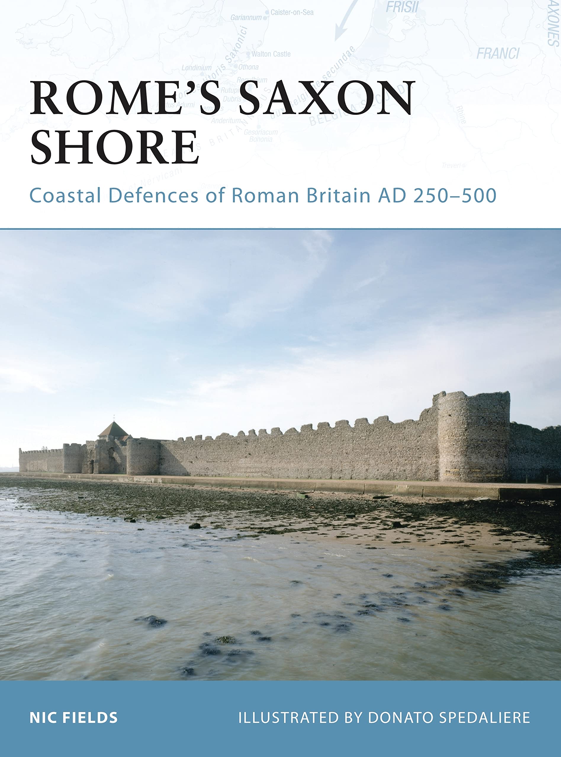 Rome's Saxon Shore: Coastal Defences of Roman Britain Ad 250-500 book