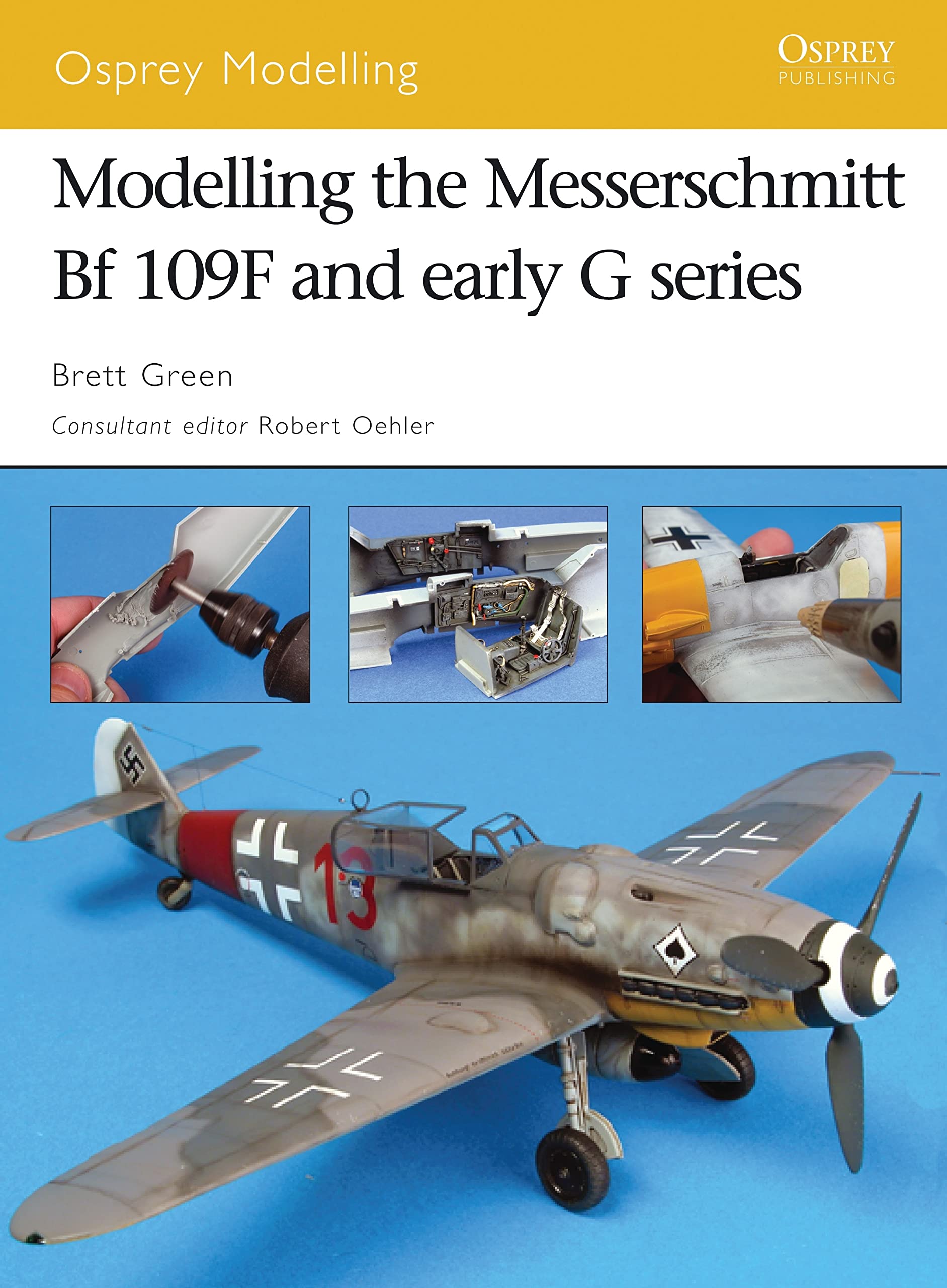 Modelling the Messerschmitt Bf 109f and Early G Series (Osprey Modelling, Band 36) Hobbies & Crafts