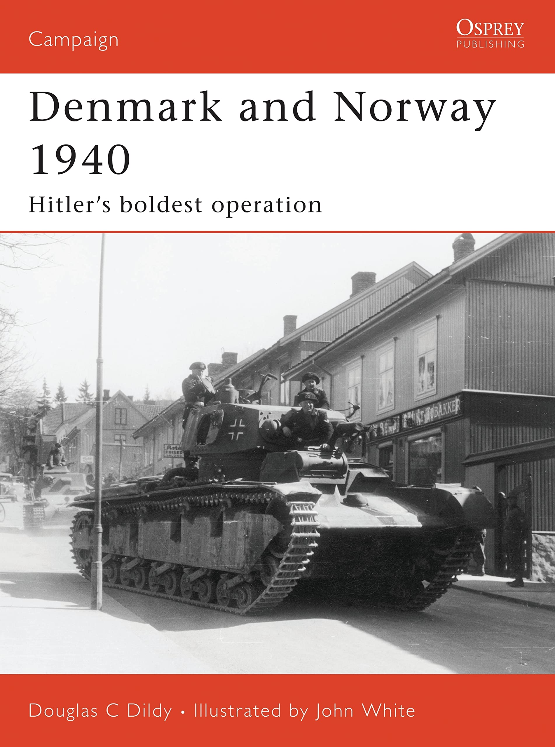 Denmark and Norway 1940: Hitler’s boldest operation (Campaign, Band 183) Social Sciences