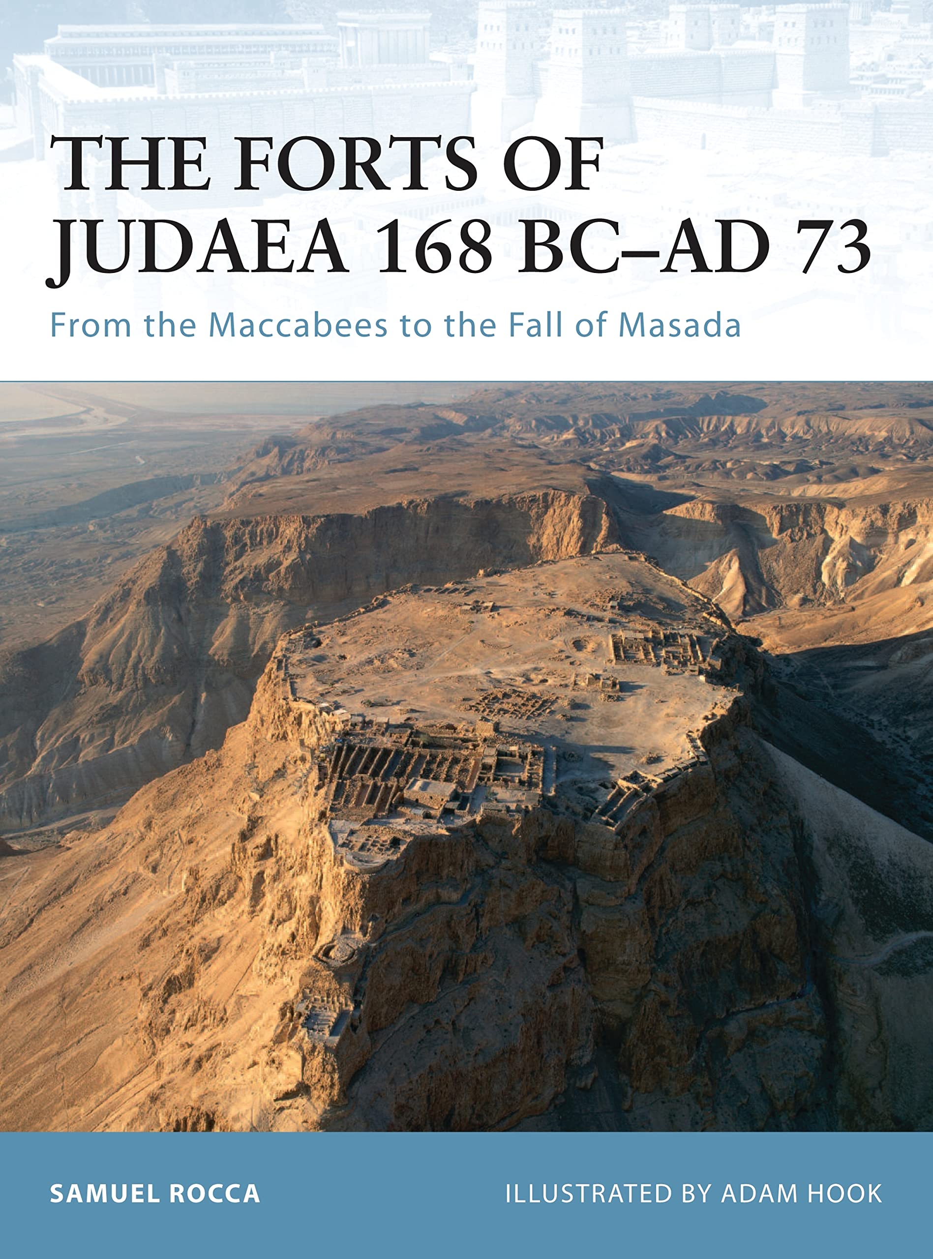 The Forts of Judaea 168 BC-Ad 73: From the Maccabees to the Fall of Masada (Fortress) Social Sciences