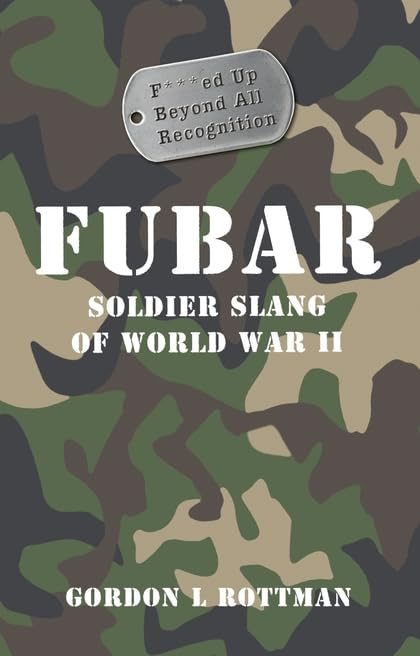 Fubar: Soldiers slang of World War II (General Military) Social Sciences
