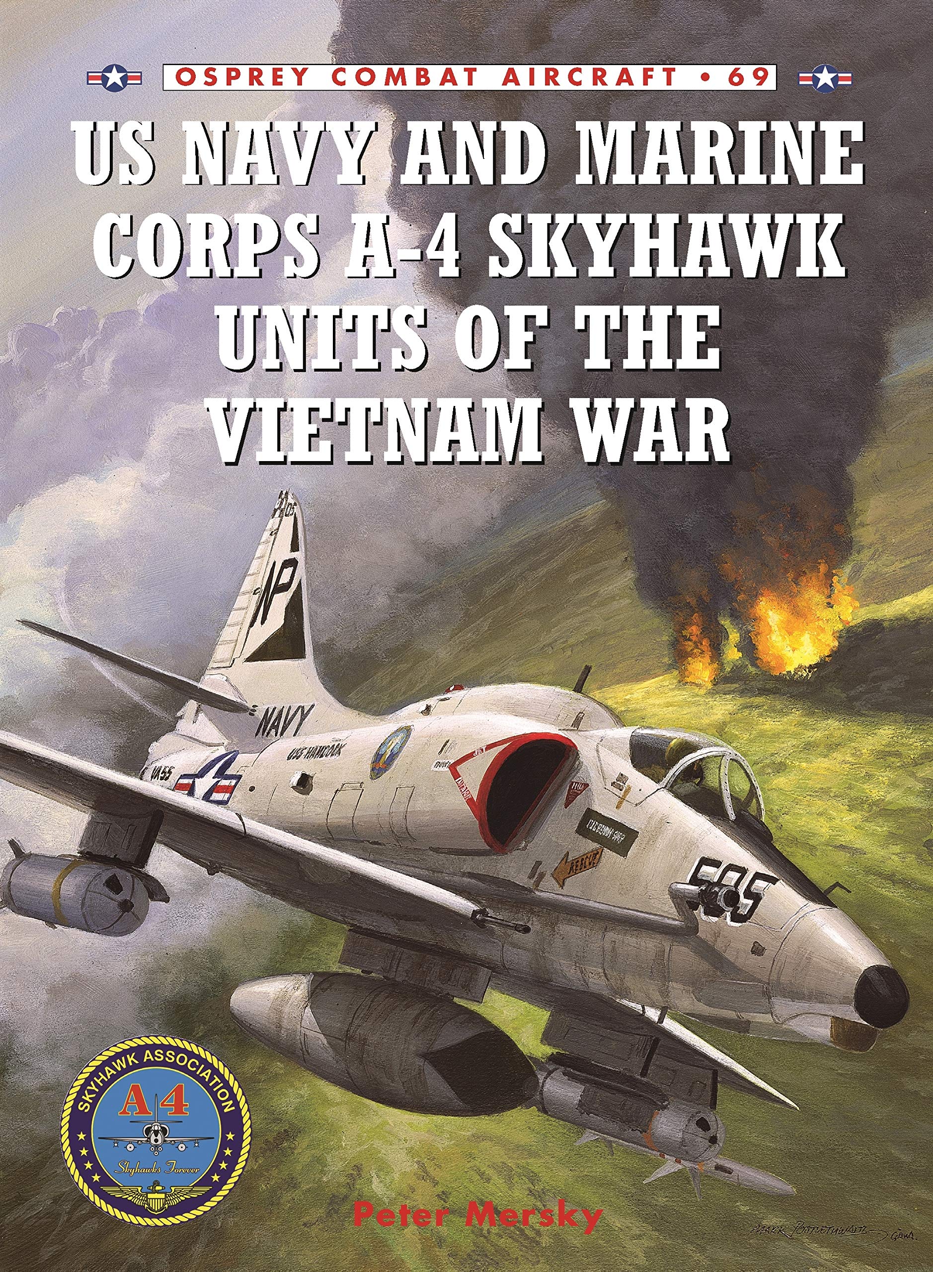 US Navy and Marine Corps A-4 Skyhawk Units of the Vietnam War 1963-1973 (Osprey Combat Aircraft, 69, Band 69) Social Sciences
