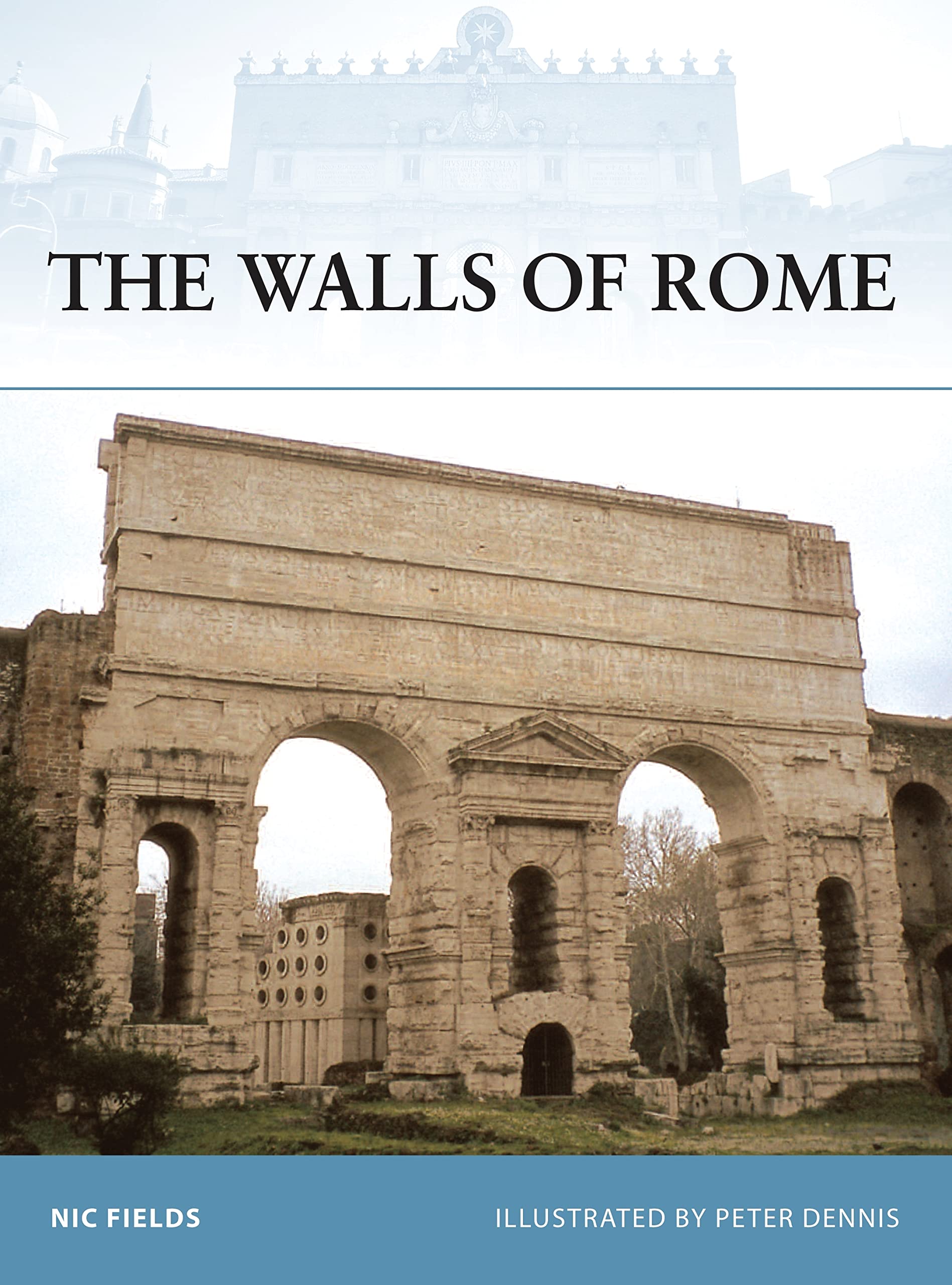 The Walls of Rome (Fortress, Band 71) Politics & History