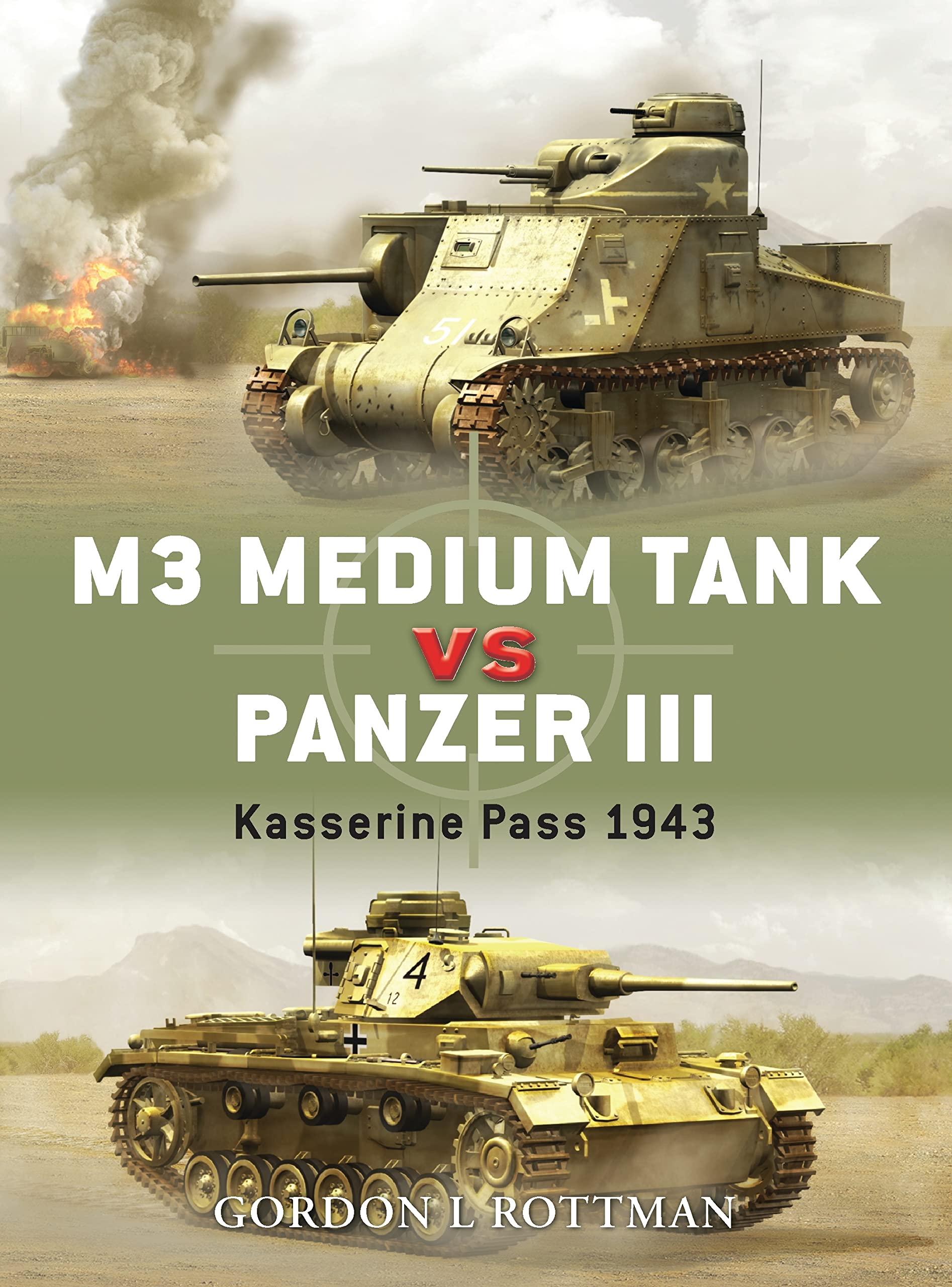 M3 Medium Tank vs Panzer III: Kasserine Pass 1943 (Duel, 10, Band 10) Politics & History