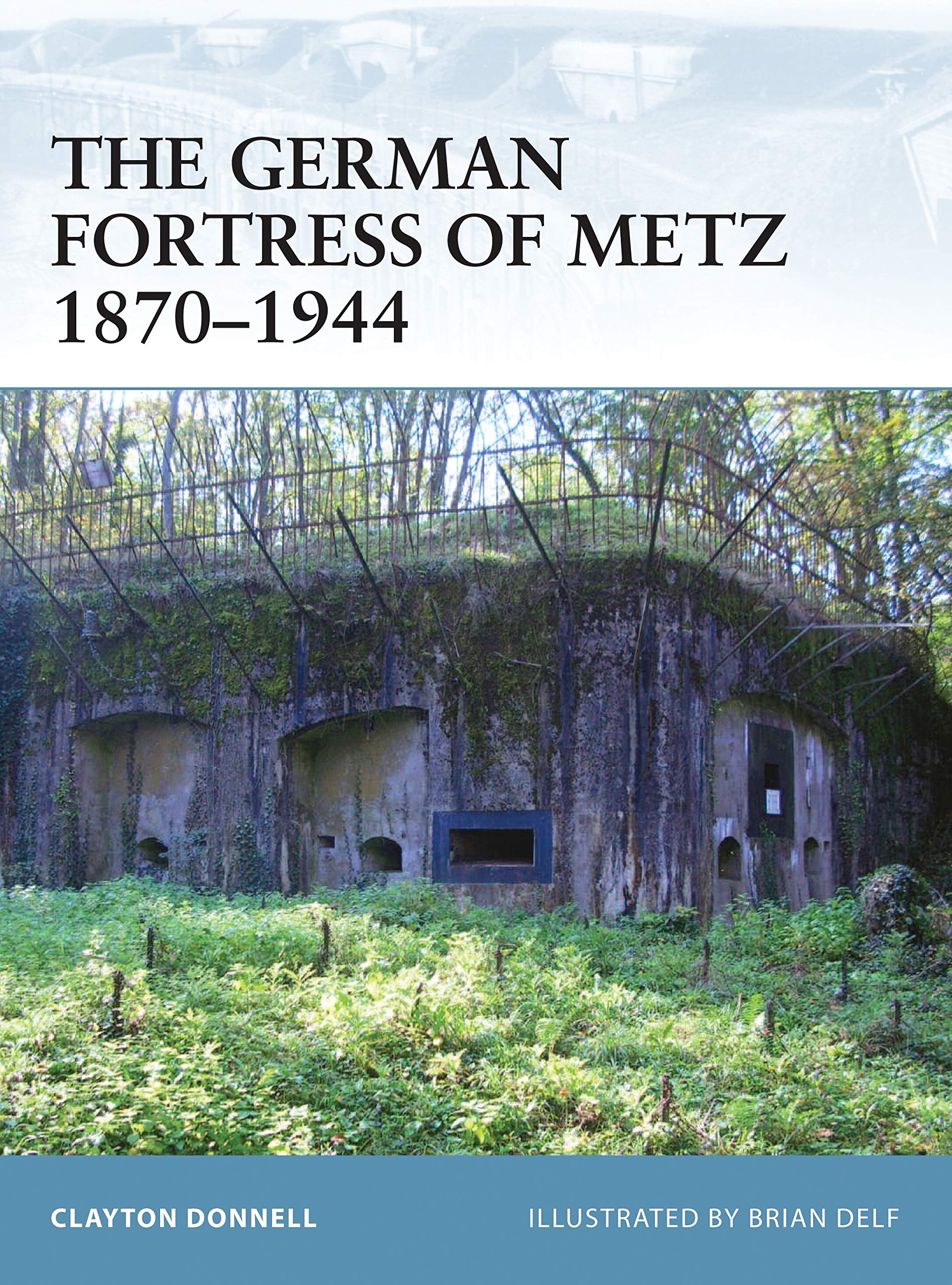 The German Fortress of Metz 1870-1944 Politics & History