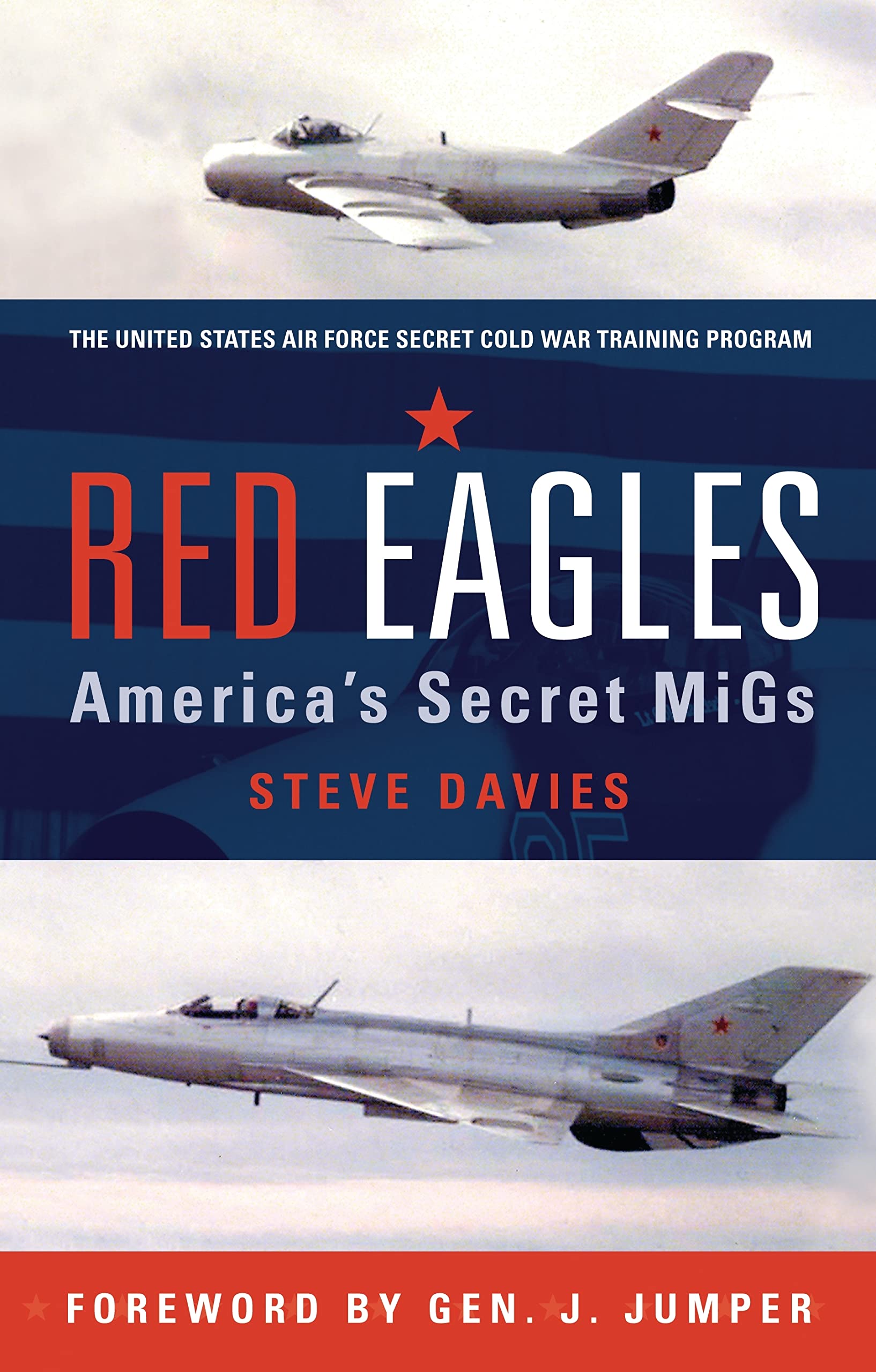 Red Eagles: America's Secret MiGs: The USAF's Cold War Secret Squadon (General Aviation) Social Sciences