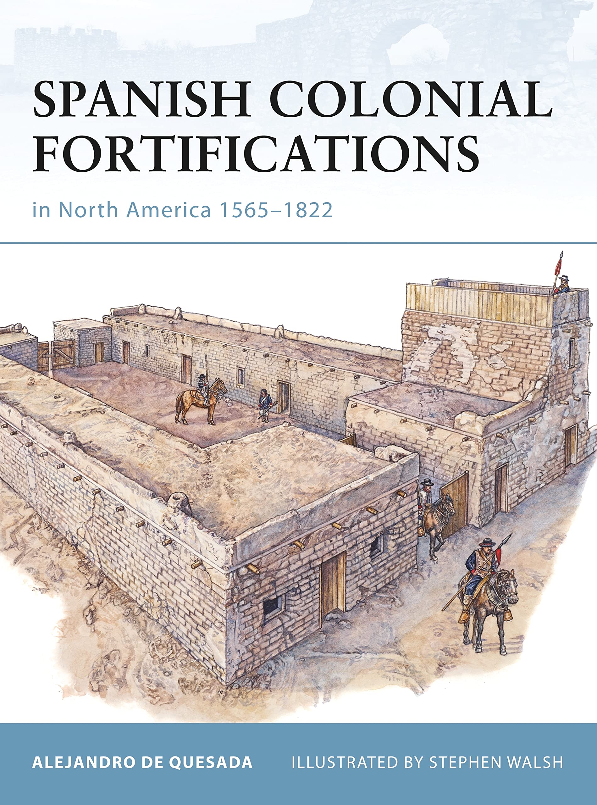 Spanish Colonial Fortifications in North America 1565-1822 (Fortress) Social Sciences