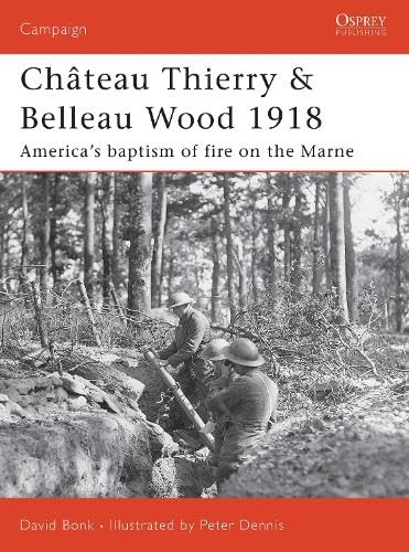 Chateau Thierry & Belleau Wood 1918: America's Baptism of Fire on the Marne Media & Communication