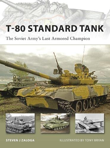 T-80 Standard Tank: The Soviet Army's Last Armored Champion (New Vanguard) Books