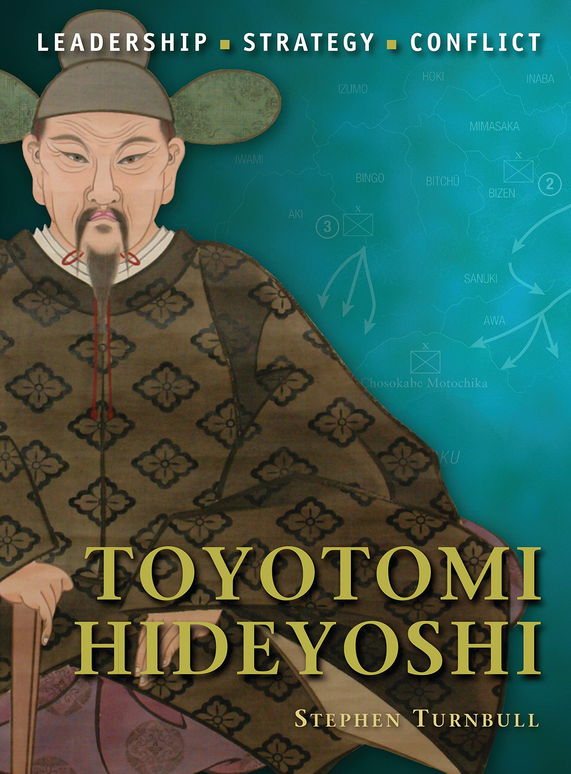 Toyotomi Hideyoshi: Leadership, Strategy, Conflict book