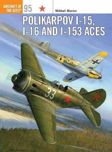 Polikarpov I-15, I-16 and I-153 Aces (Aircraft of the Aces) Books