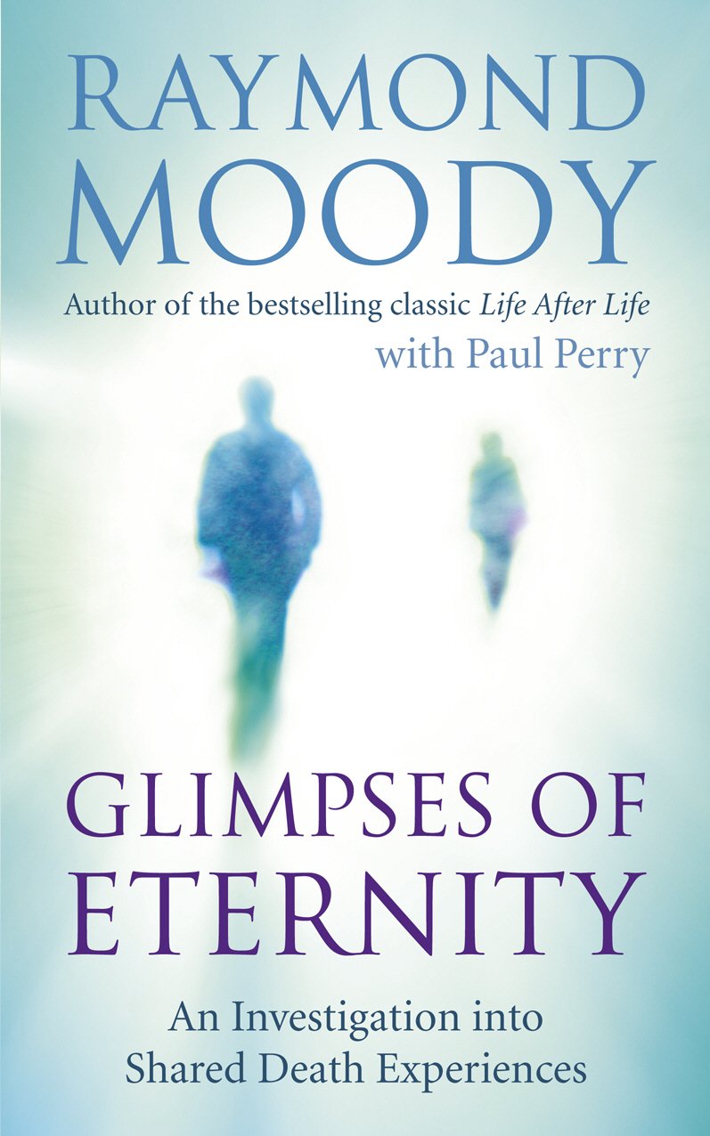 Glimpses of Eternity: An investigation into shared death experiences book