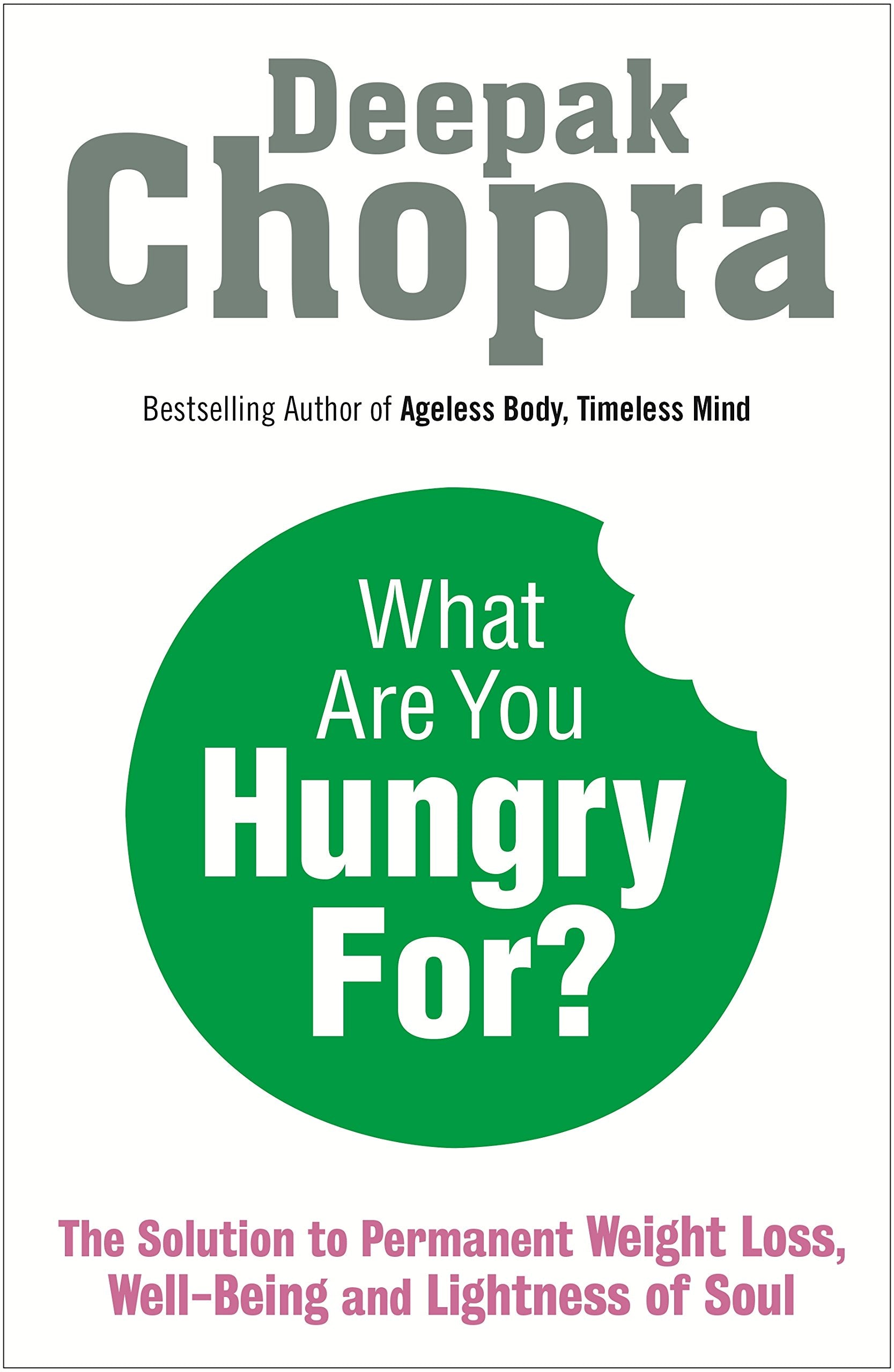 What Are You Hungry For?: The Chopra Solution to Permanent Weight Loss, Well-Being and Lightness of Soul Health, Nutrition & Fitness