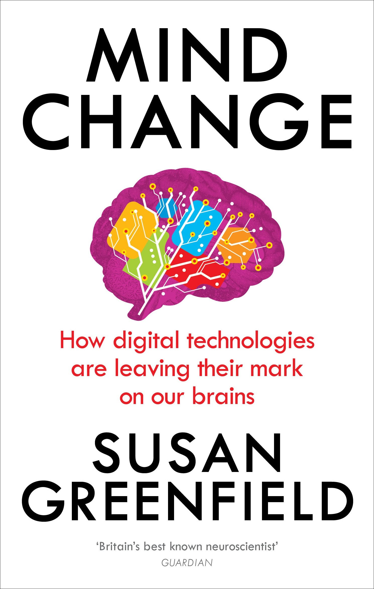 Mind Change: How digital technologies are leaving their mark on our brains Medicine