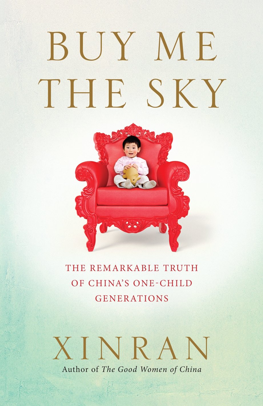 Buy Me the Sky: The remarkable truth of China's one-child generations Politics & History