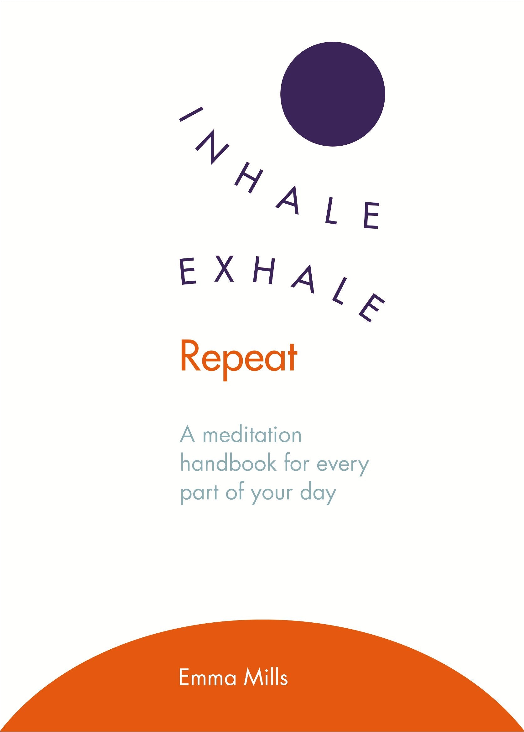 Inhale · Exhale · Repeat: A meditation handbook for every part of your day Books