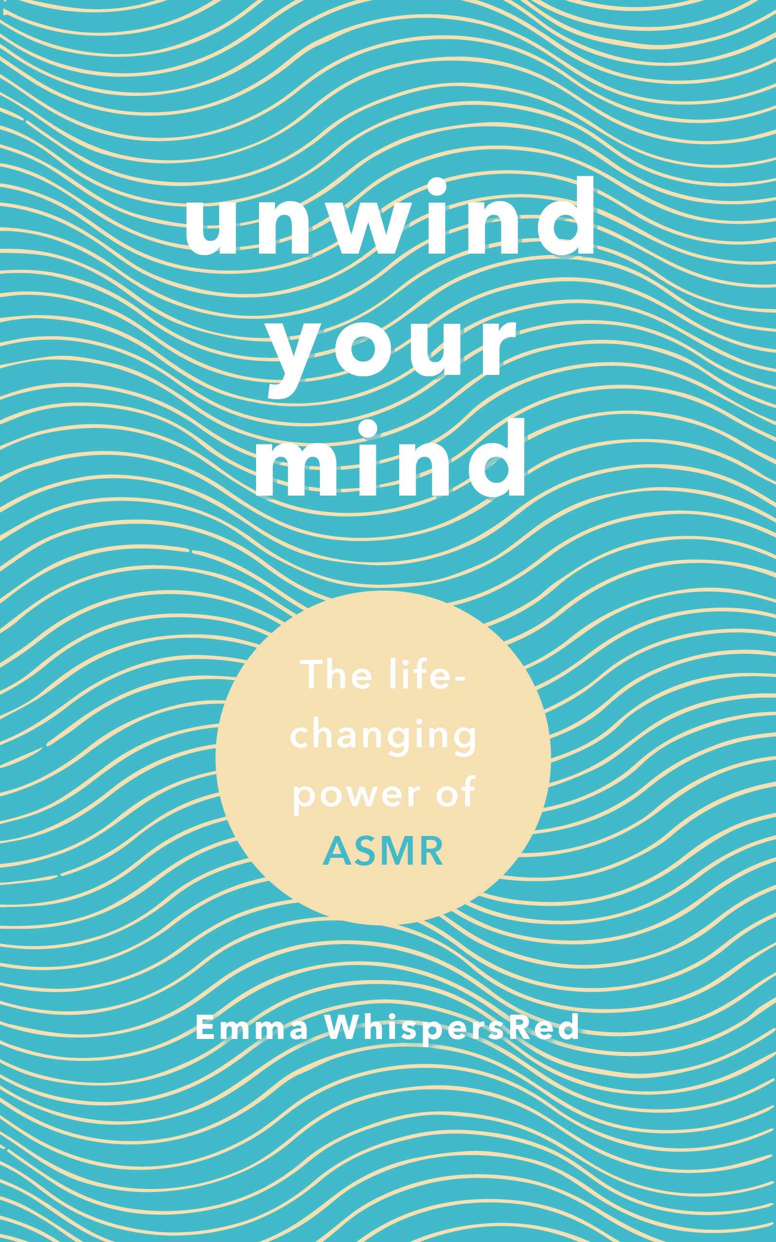 Unwind Your Mind: The life-changing power of ASMR book