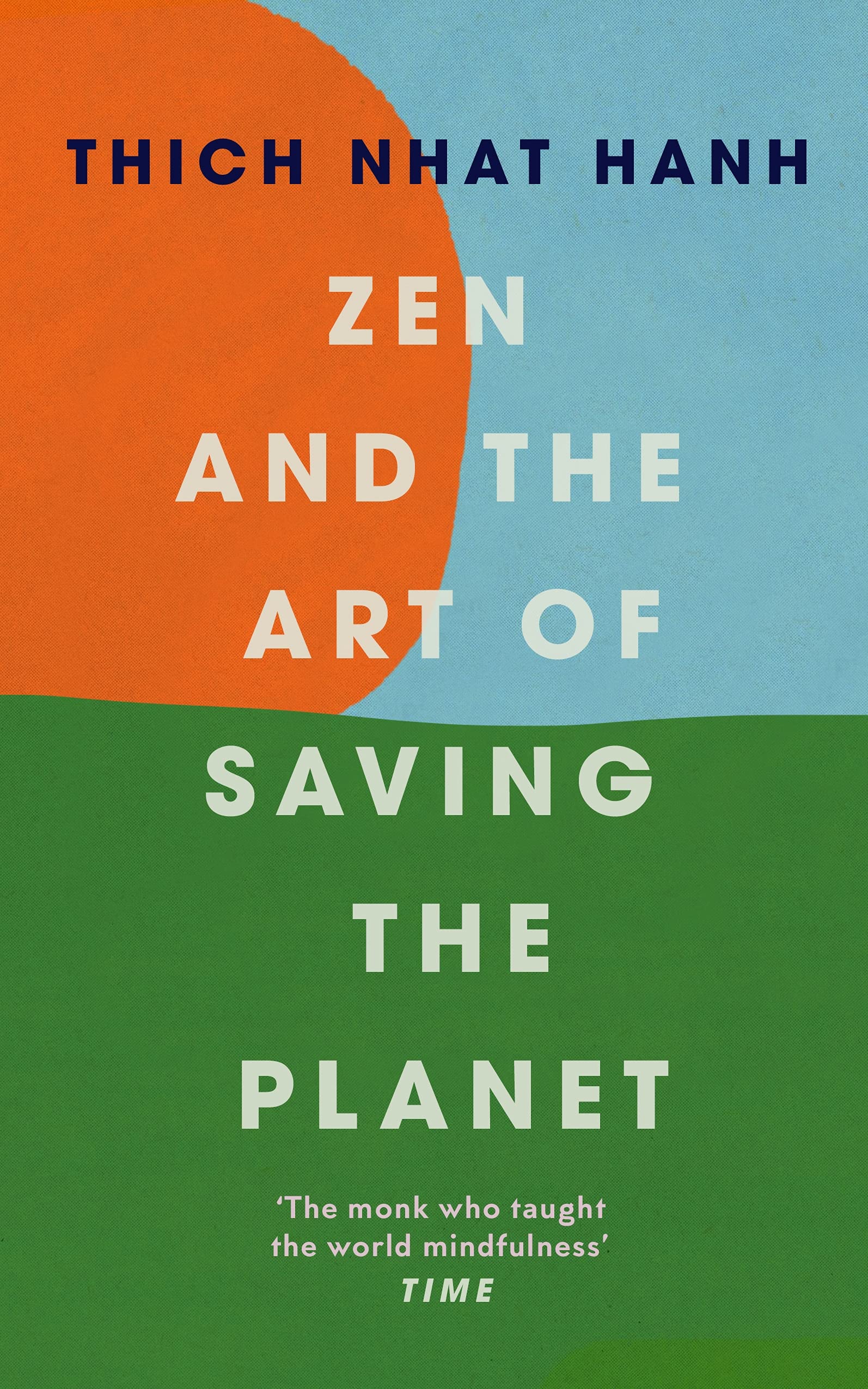 Zen and the Art of Saving the Planet: Thich Nhat Hanh Philosophy