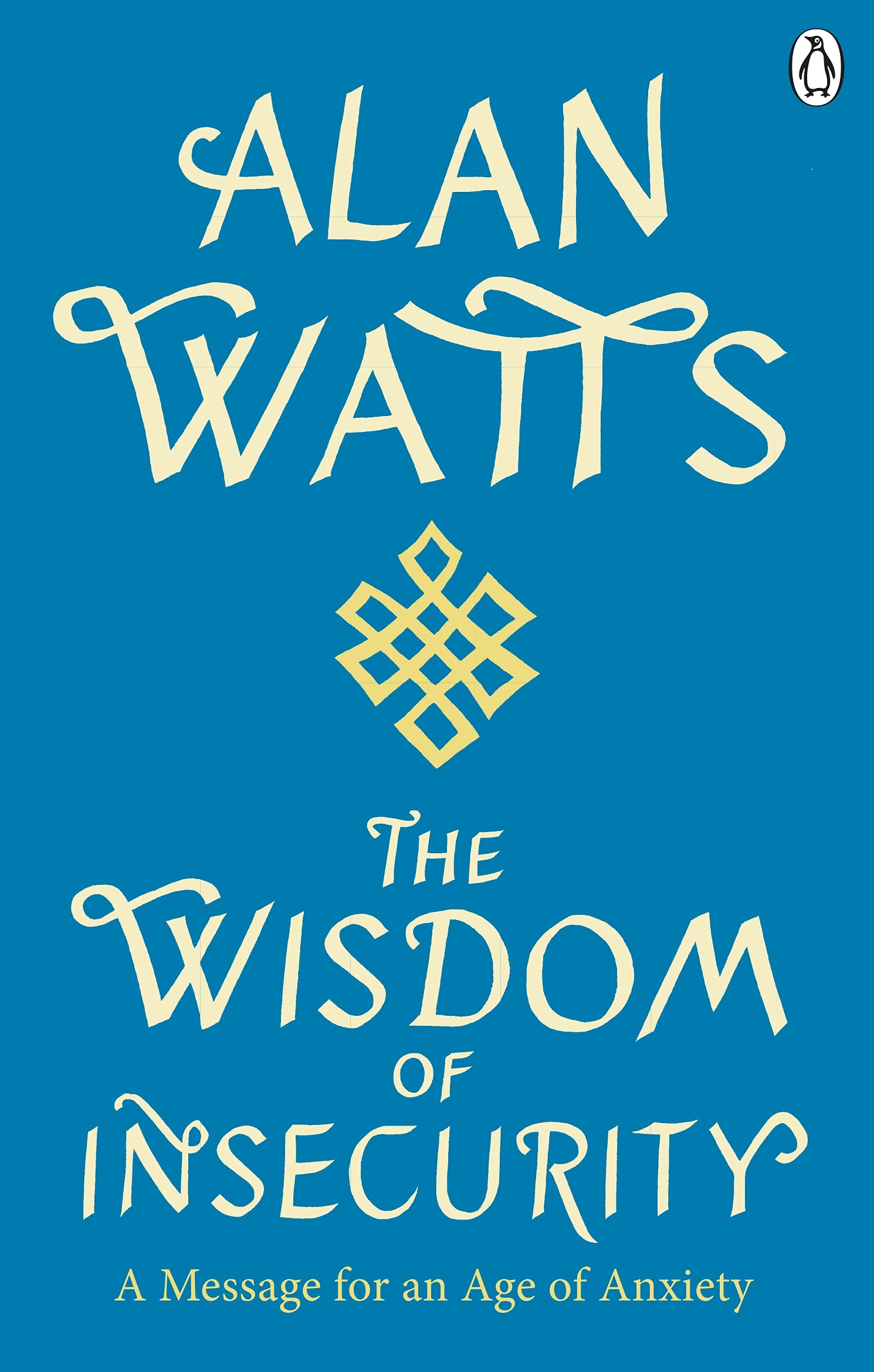 Wisdom Of Insecurity: A Message for an Age of Anxiety Philosophy