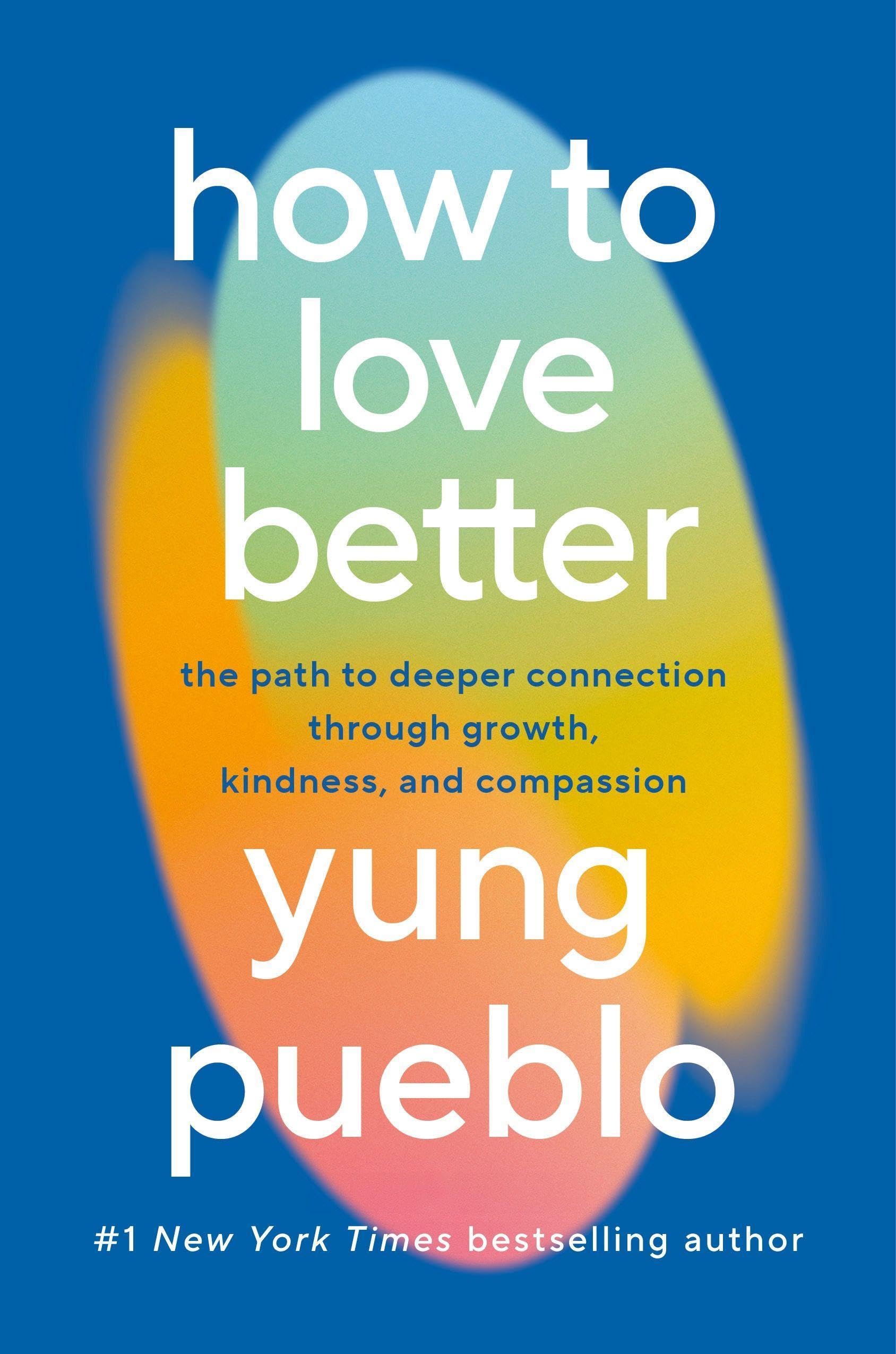 How To Love Better: The Path from Personal Growth to Deep Connection Lifestyle