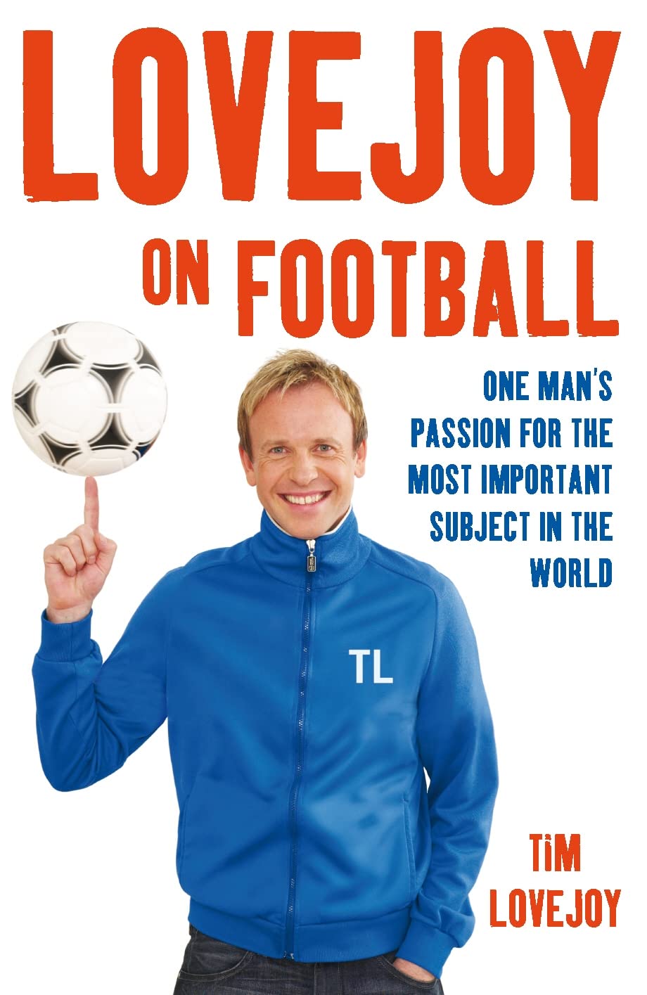 Lovejoy on Football: One Man's Passion for the Most Important Subject in the World Sports
