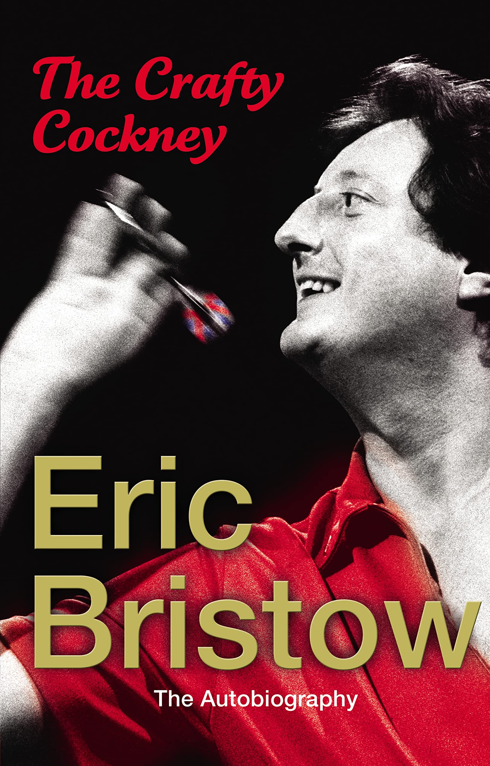 The Crafty Cockney: Eric Bristow: The Autobiography Sports
