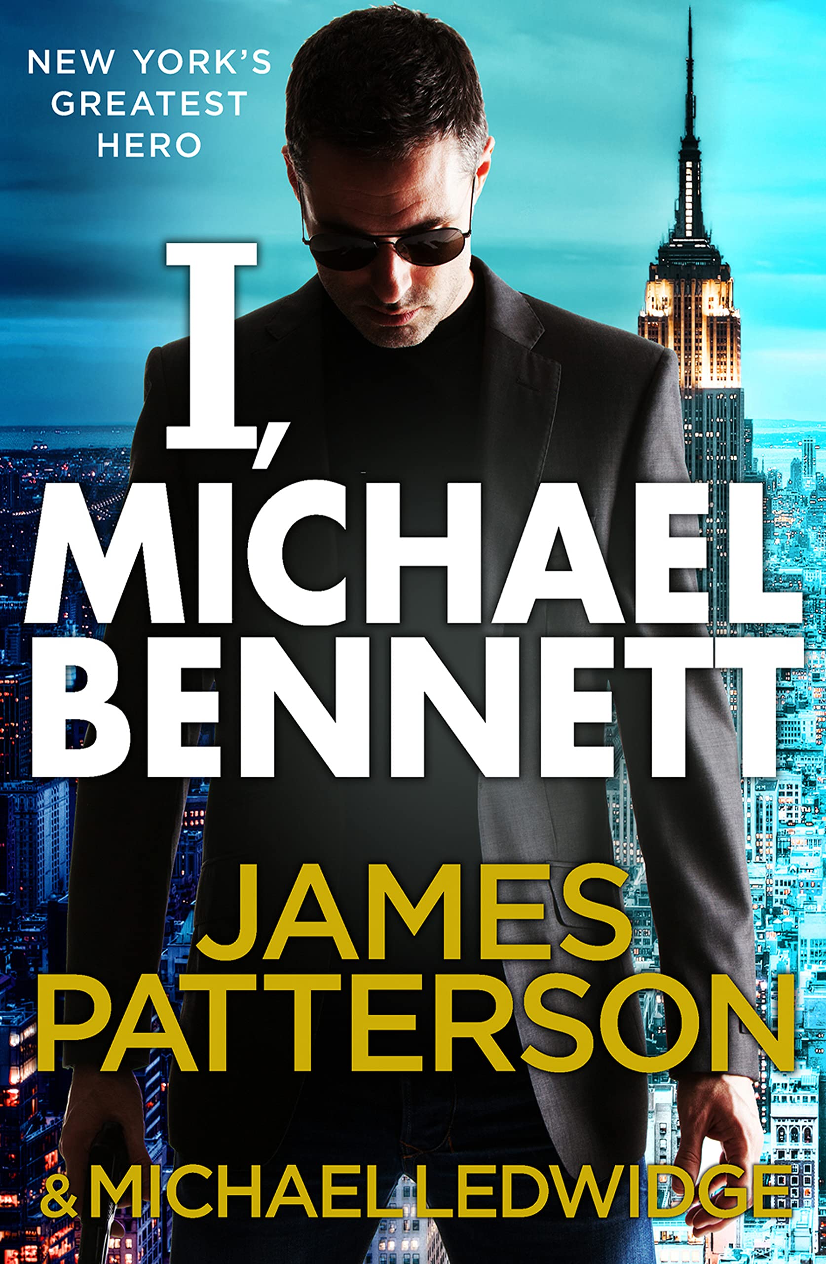 I, Michael Bennett: (Michael Bennett 5). New York’s top detective becomes a crime lord’s top target Contemporary literature