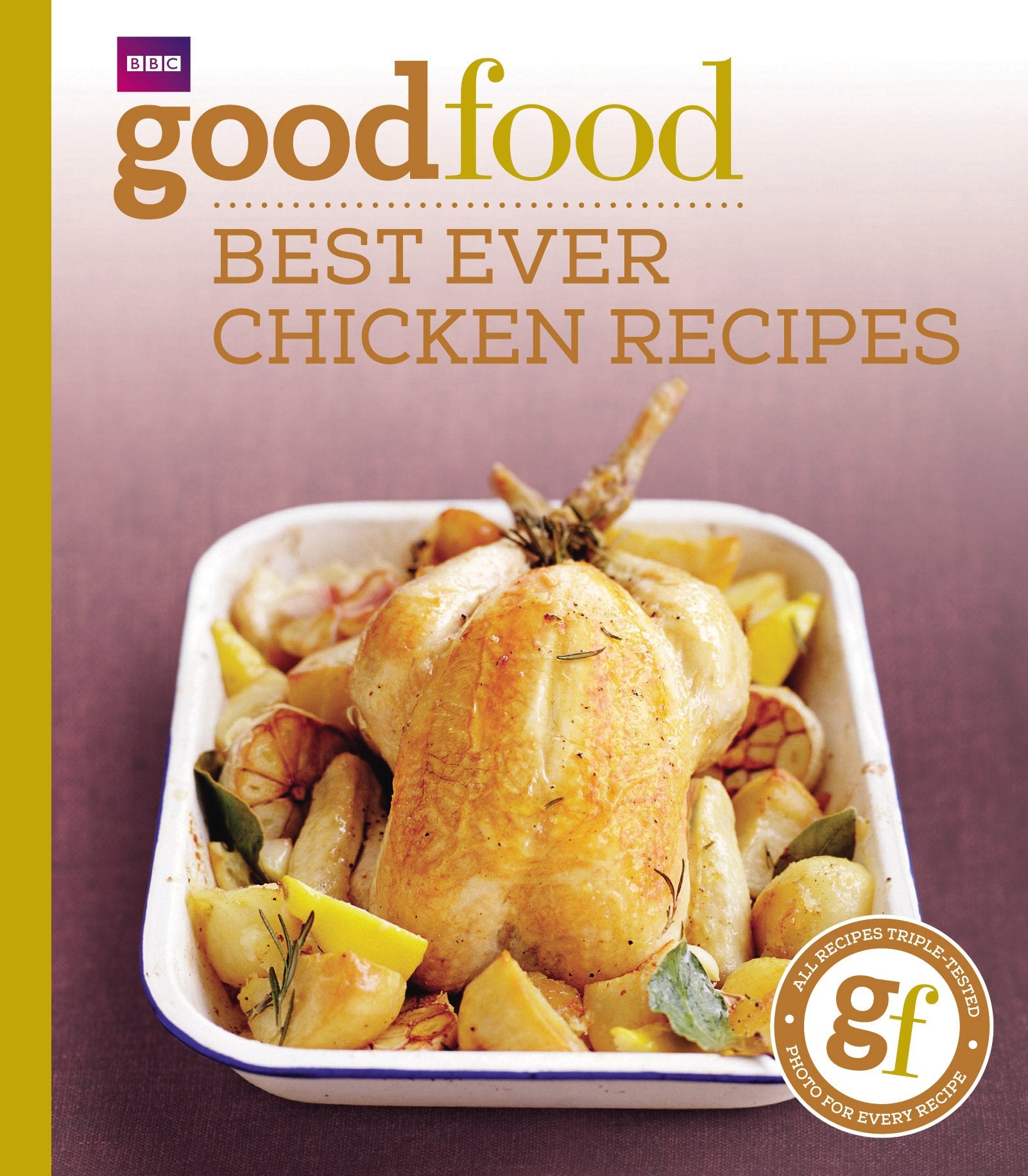 Good Food: Best Ever Chicken Recipes: Triple-tested Recipes Leisure, Home & Garden