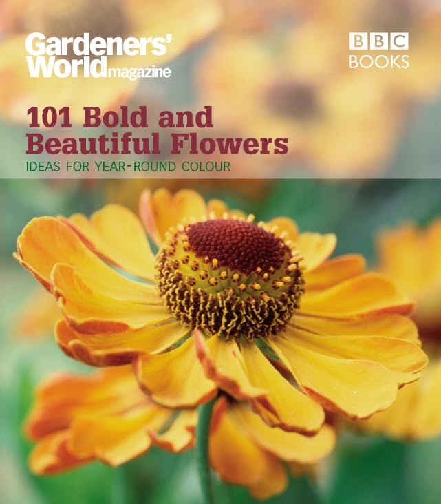 Gardeners' World: 101 Bold and Beautiful Flowers: For Year-Round Colour (Gardeners' World Magazine 101) book