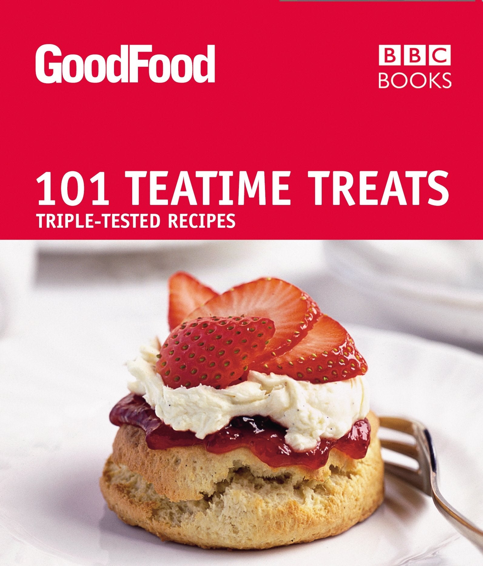 Good Food: Teatime Treats: Triple-tested Recipes Leisure, Home & Garden
