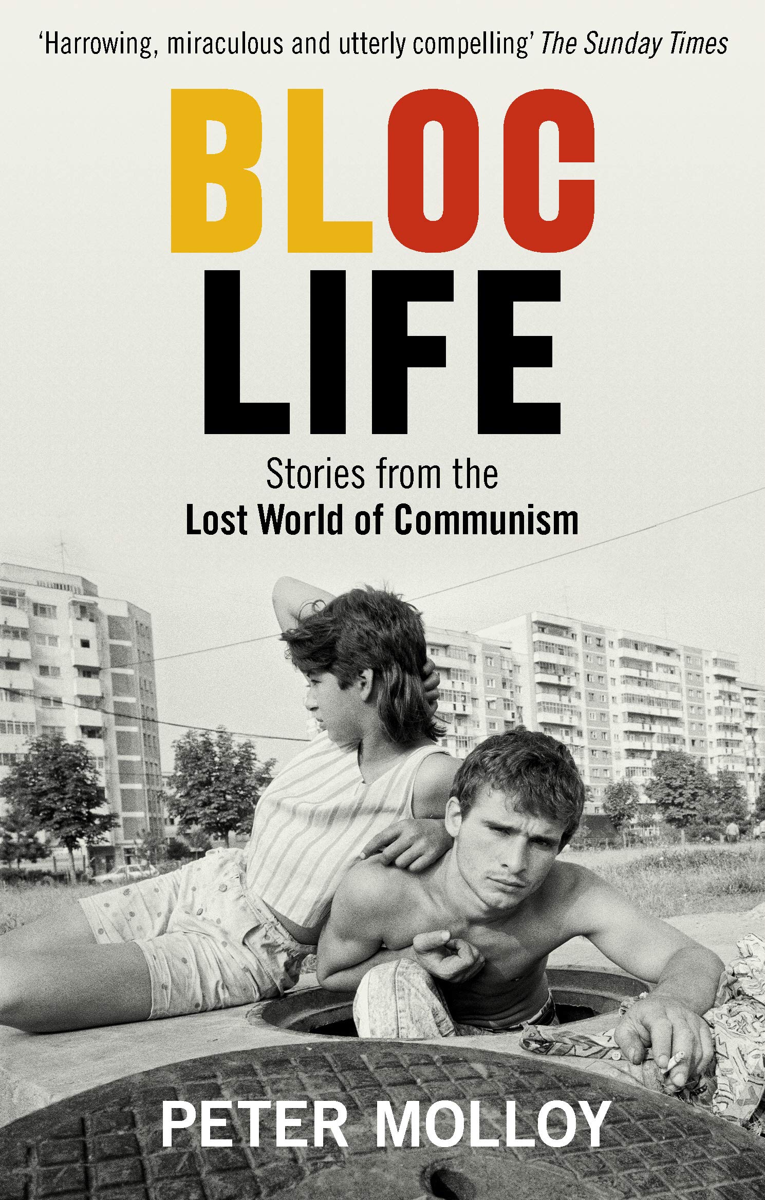 Bloc Life: Stories from the Lost World of Communism Social Sciences