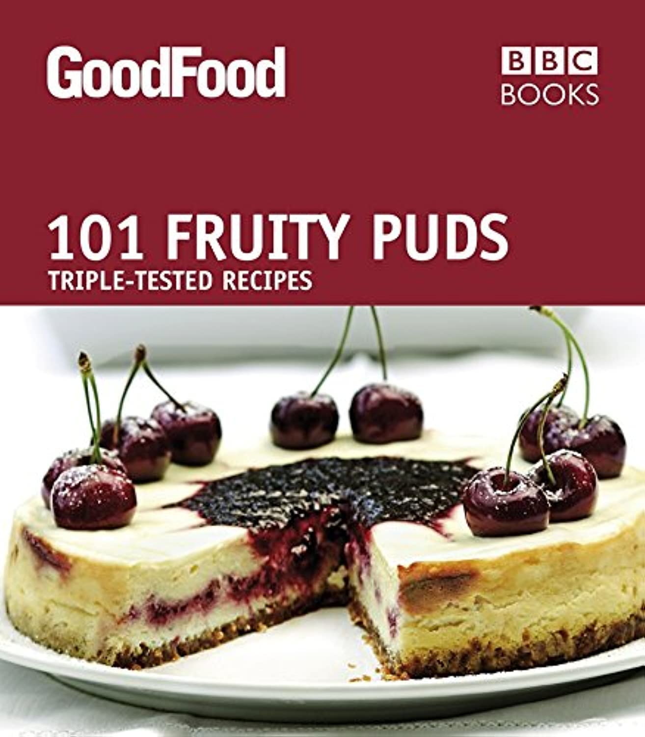 Good Food: 101 Fruity Puds: Triple-tested Recipes Leisure, Home & Garden